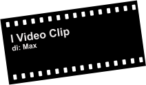 I Video Clip di: Max